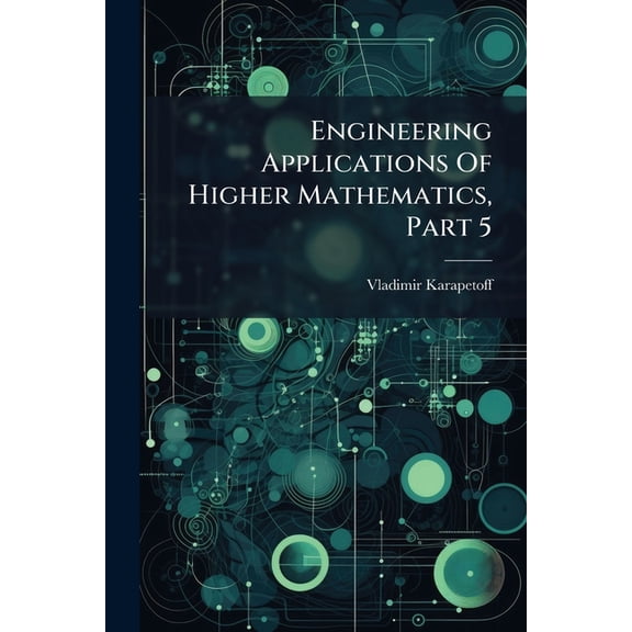 Engineering Applications Of Higher Mathematics, Part 5, (Paperback)
