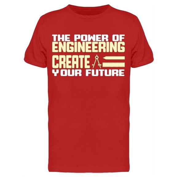 Engineering Create You Future T-Shirt Men -Image by Shutterstock, Male Large