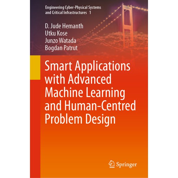 Engineering Cyber-Physical Systems and C Smart Applications with Advanced Machine Learning and Human-Centred Problem Design, Book 1, (Hardcover)