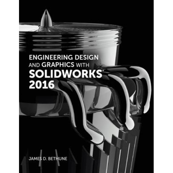 Pre-Owned Engineering Design and Graphics with Solidworks 2016 (Paperback) 013450769X 9780134507699