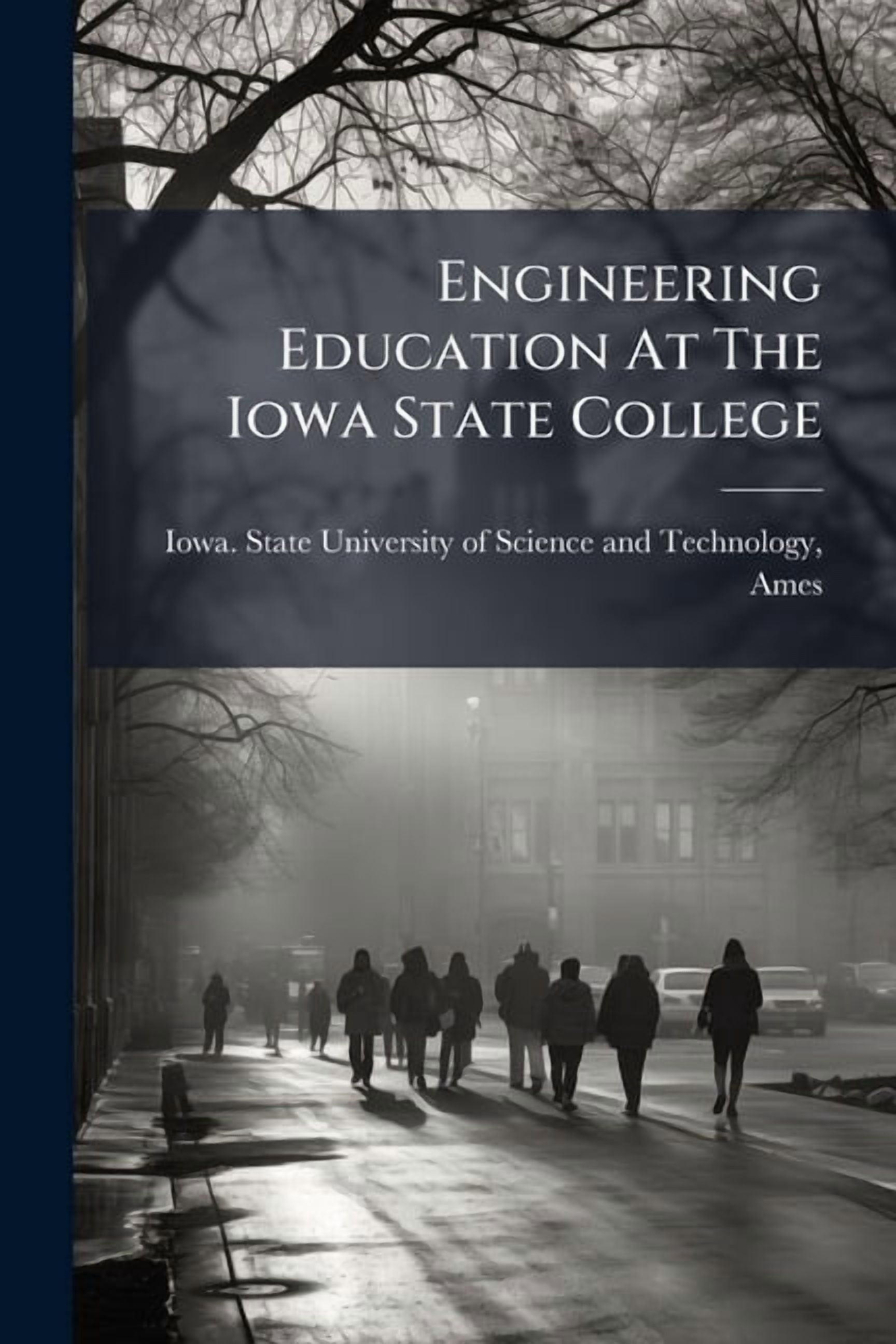 Engineering Education At The Iowa State College, (Paperback)