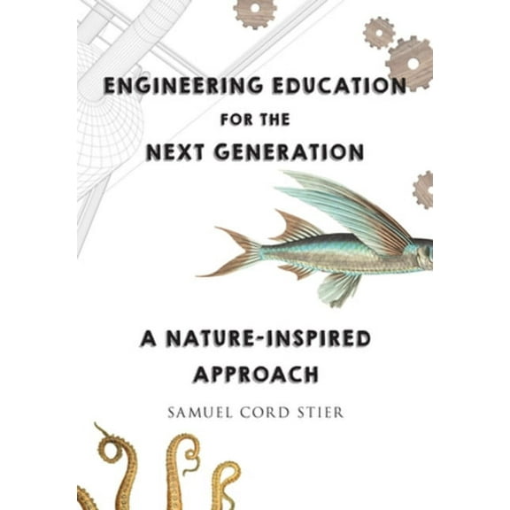 Engineering Education for the Next Generation: A Nature-Inspired Approach, (Paperback)