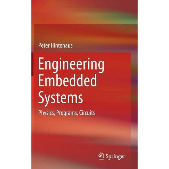 Engineering Embedded Systems: Physics, Programs, Circuits, (Hardcover)