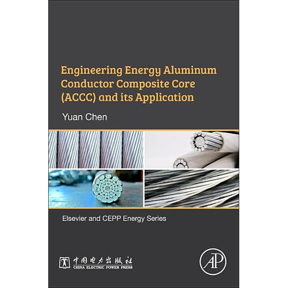 Engineering Energy Aluminum Conductor Composite Core (Accc) and Its Application, (Paperback)