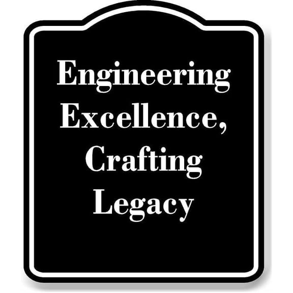 Engineering Excellence Crafting Legacy BLACK Aluminum Composite Sign Aluminium Composite Sign 8.5''x10''