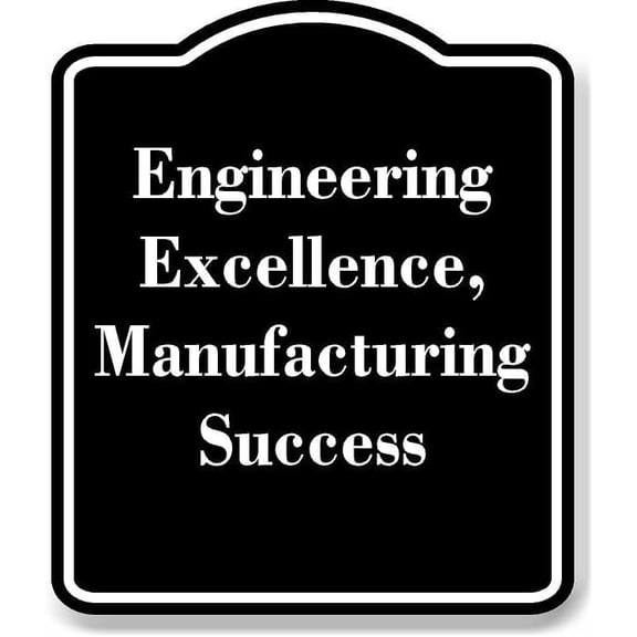 Engineering Excellence Manufacturing Success BLACK Aluminum Composite Sign Aluminium Composite Sign 8.5''x10''