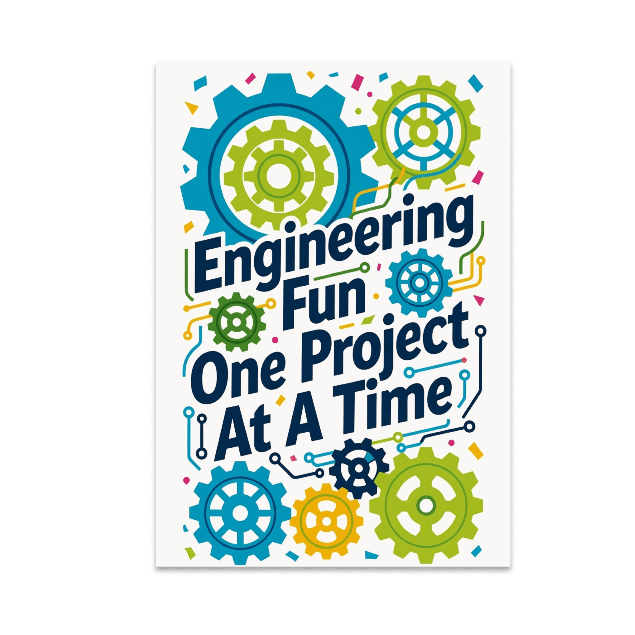 Engineering Fun One Project At A Time - Science Enthusiast - 13x19 ...