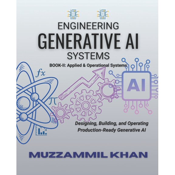 Engineering Generative AI Systems - Book II, (Paperback)