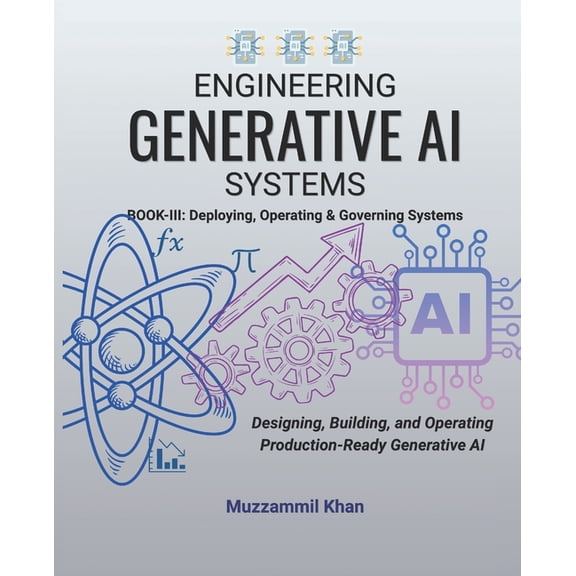 Engineering Generative AI Systems - Book III, (Paperback)
