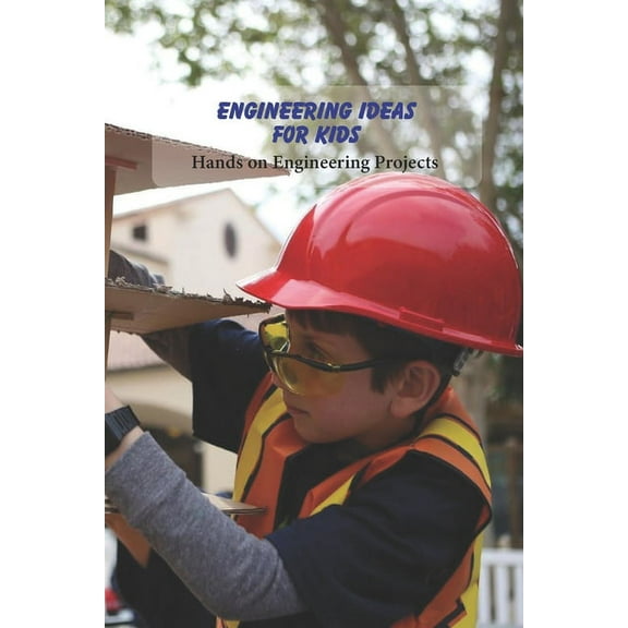 Engineering Ideas for Kids : Hands on Engineering Projects: Science Book for Kids (Paperback)