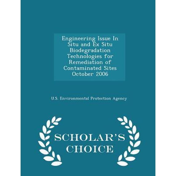 Engineering Issue in Situ and Ex Situ Biodegradation Technologies for Remediation of Contaminated Sites October 2006 - Scholar's Choice Edition Paperback