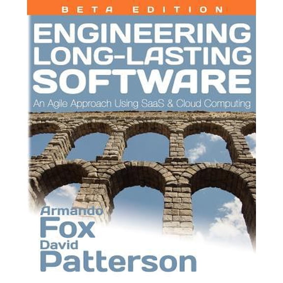 Pre-Owned Engineering Long-Lasting Software: An Agile Approach Using SaaS and Cloud Computing, Beta Edition (Paperback) 0984881212 9780984881215