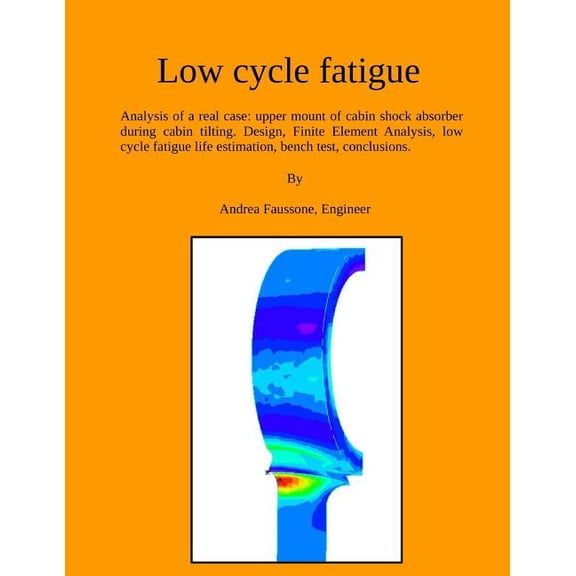 Engineering Manuals for Automotive Suspe Low cycle fatigue: Analysis of a real case: upper mount of cabin shock absorber during cabin tilting. Design, Finite Ele, Book 2, (Paperback)
