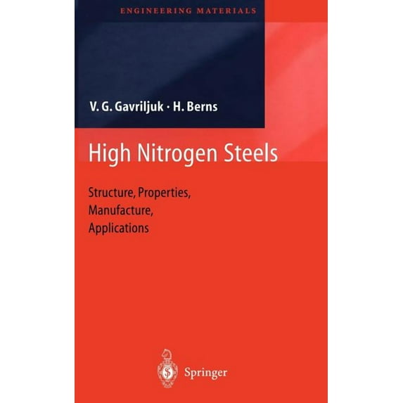 Engineering Materials High Nitrogen Steels: Structure, Properties, Manufacture, Applications, (Hardcover)