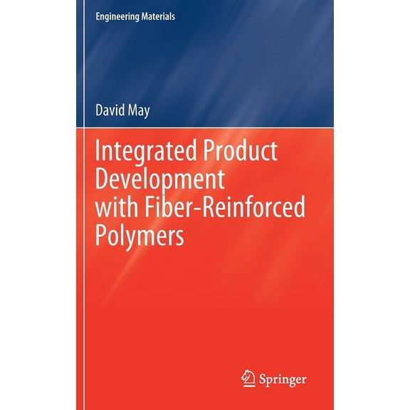 Engineering Materials Integrated Product Development with Fiber-Reinforced Polymers, (Hardcover)