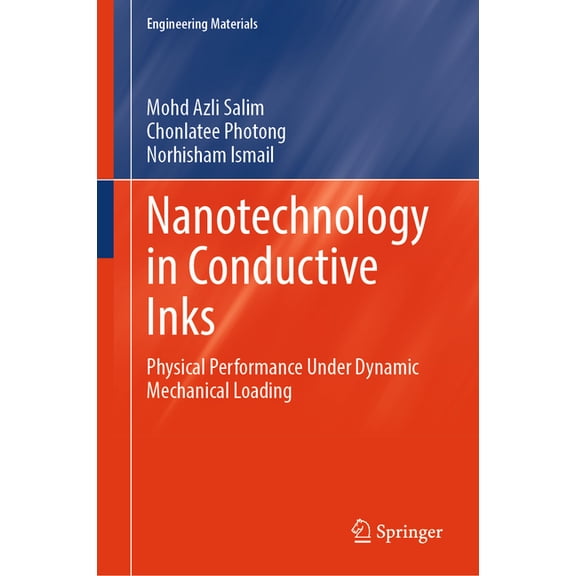 Engineering Materials Nanotechnology in Conductive Inks: Physical Performance Under Dynamic Mechanical Loading, (Hardcover)