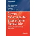 thumbnail image 1 of Engineering Materials Polymer Nanocomposites Based on Silver Nanoparticles: Synthesis, Characterization and Applications, (Paperback), 1 of 1