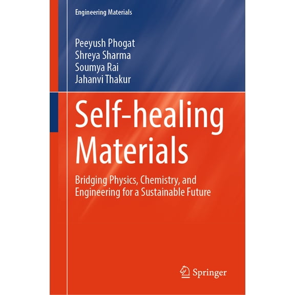 Engineering Materials Self-Healing Materials: Bridging Physics, Chemistry, and Engineering for a Sustainable Future, (Hardcover)