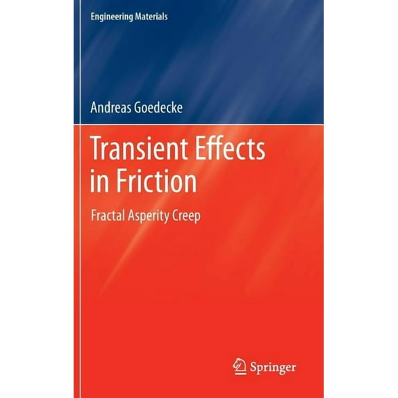 Engineering Materials Transient Effects in Friction: Fractal Asperity Creep, (Hardcover)