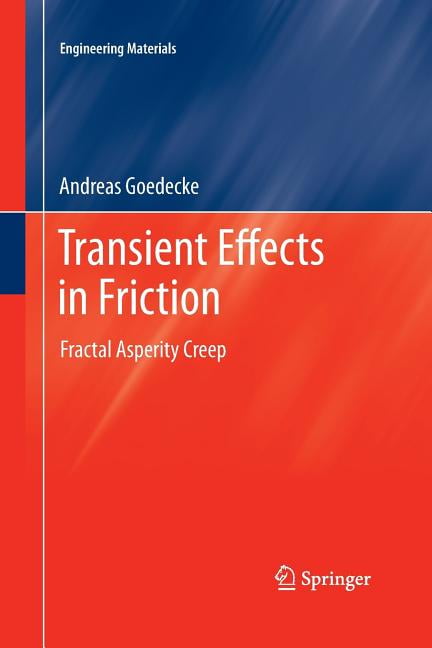 Engineering Materials: Transient Effects in Friction: Fractal Asperity Creep (Paperback)