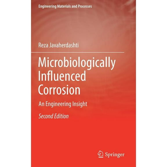 Engineering Materials and Processes Microbiologically Influenced Corrosion: An Engineering Insight, (Hardcover)