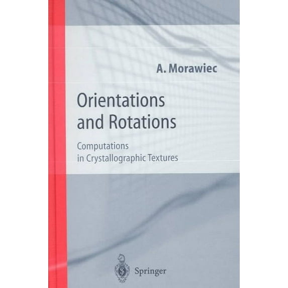 Engineering Materials and Processes: Orientations and Rotations: Computations in Crystallographic Textures (Hardcover)