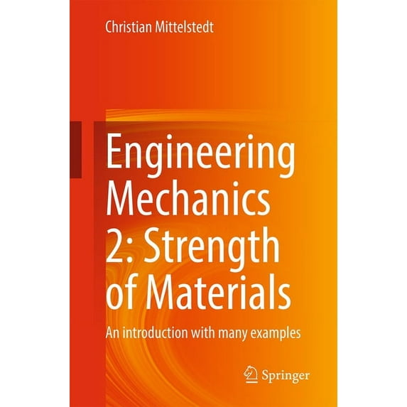 Engineering Mechanics 2: Strength of Materials: An Introduction with Many Examples, (Paperback)