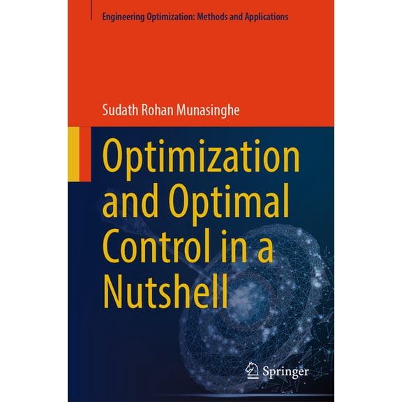 Engineering Optimization: Methods and Ap Optimization and Optimal Control in a Nutshell, (Hardcover)