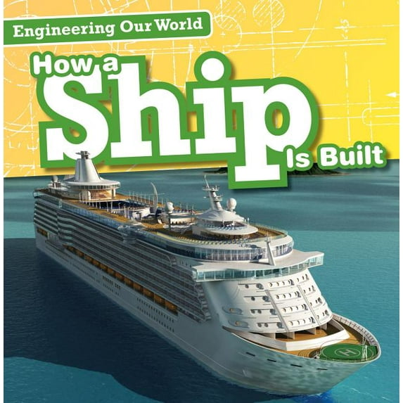 Engineering Our World: How a Ship Is Built (Paperback)