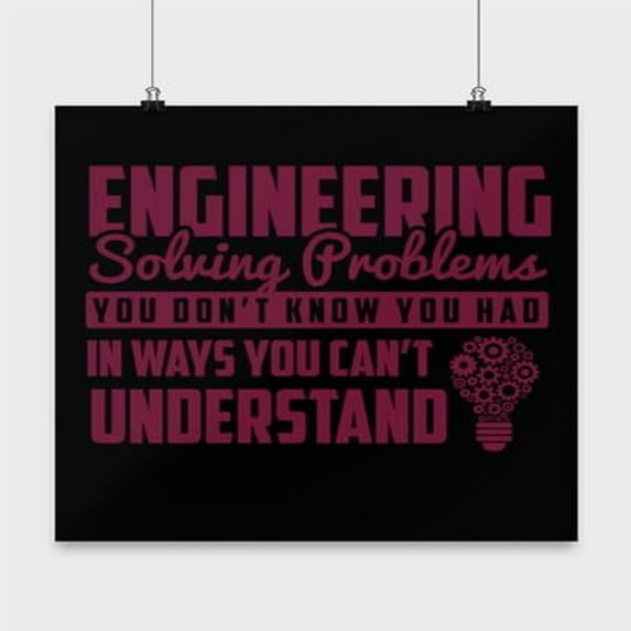 Engineering Poster, Solving Problems You Don'T Know You Had, Career Wall Art Gift, Black 13x13in Poster