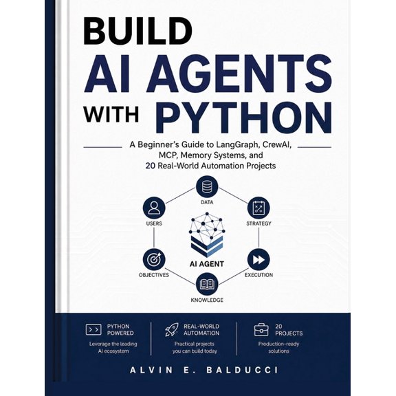 Engineering in Practice Build AI Agents with Python: A Beginner's Guide to LangGraph, CrewAI, MCP, Memory Systems, and 20 Real-World Automation , Book 2, (Paperback)