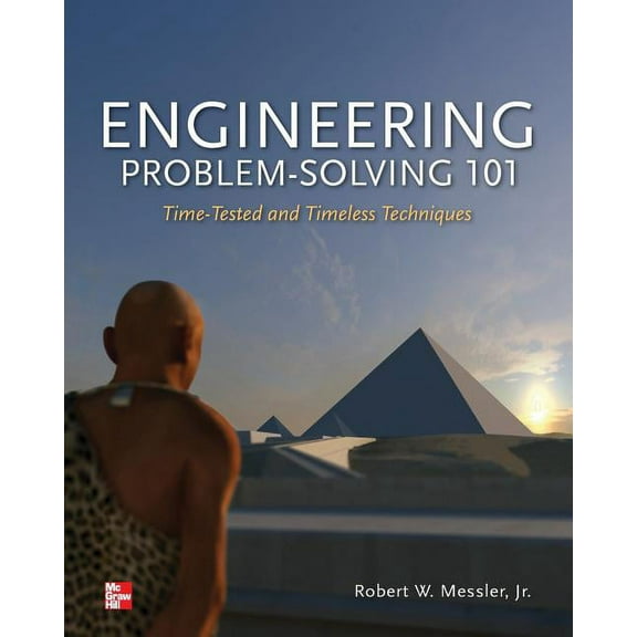 Engineering Problem-Solving 101: Time-Tested and Timeless Techniques: Time-Tested and Timeless Techniques, (Paperback)