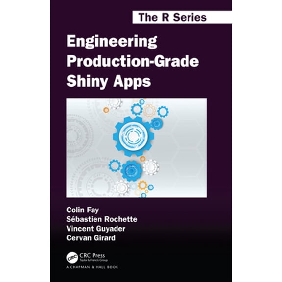 Pre-Owned Engineering Production-Grade Shiny Apps (Chapman & Hall/CRC The R Series), 9780367466022, 0367466023, Paperback, 1 edition