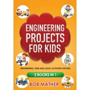 Engineering Projects for Kids 2 Books in 1 Engineering, STEM and Logic Activities for Kids Coding for Absolute Beginne, Paperback