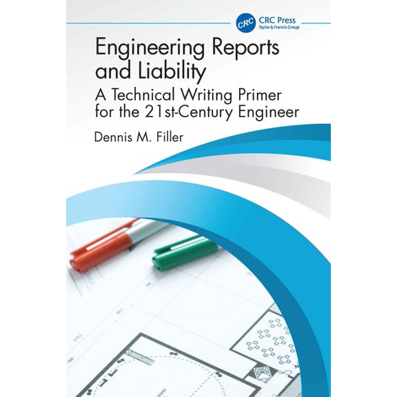 Engineering Reports and Liability: A Technical Writing Primer for the 21st-Century Engineer, (Hardcover)