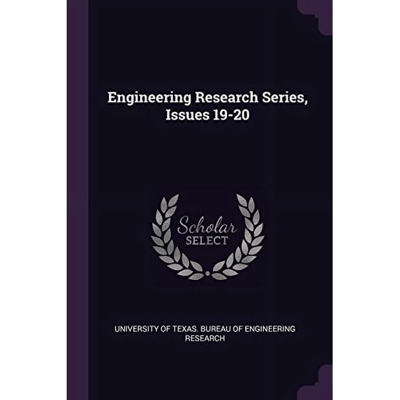 Engineering Research Series, Issues 19-20 Paperback 1378350510 9781378350515 University of Texas. Bureau of Engineeri