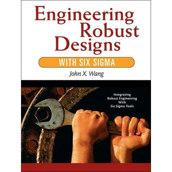 Engineering Robust Designs with Six SIGMA (Paperback) (Paperback)