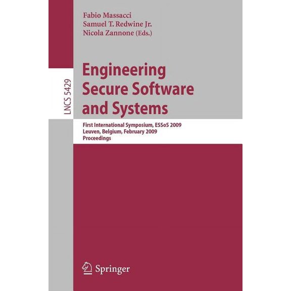 Engineering Secure Software and Systems: First International Symposium, ESSoS 2009 Leuven, Belgium, February 4-6, 2009 P, (Paperback)