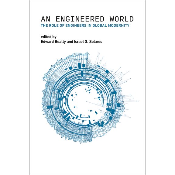 Engineering Studies An Engineered World: The Role of Engineers in Global Modernity, (Paperback)