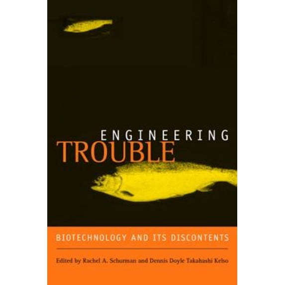 Pre-Owned Engineering Trouble : Biotechnology and Its' Discontents (Hardcover) 9780520237612