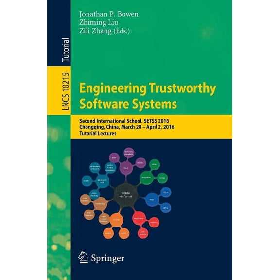 Engineering Trustworthy Software Systems: Second International School, Setss 2016, Chongqing, China, March 28 - April 2,, (Paperback)