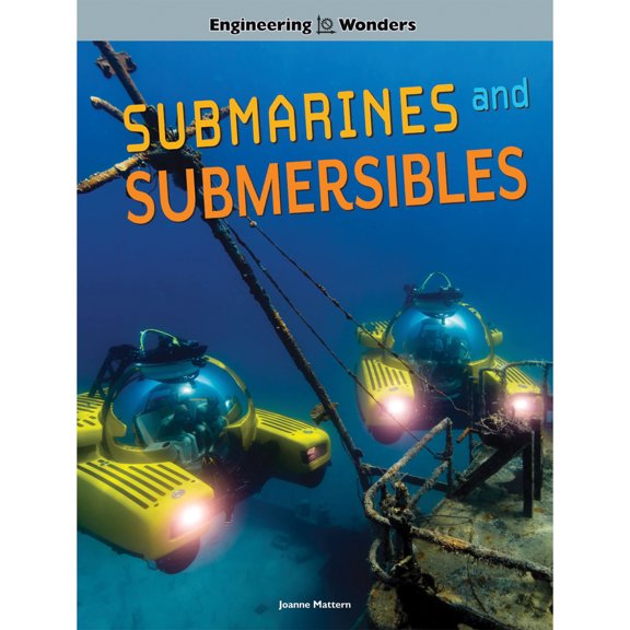 Engineering Wonders: Engineering Wonders Submarines and Submersibles (Paperback)