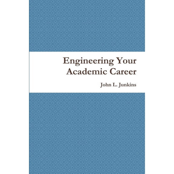 Engineering Your Academic Career, (Paperback)