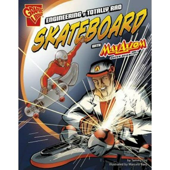 Pre-Owned Engineering a Totally Rad Skateboard with Max Axiom, Super Scientist (Paperback) 1620657031 9781620657034