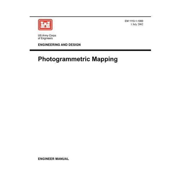 Engineering and Design: Photogrammetric Mapping (Engineer Manual EM 1110-1-1000) (Paperback)