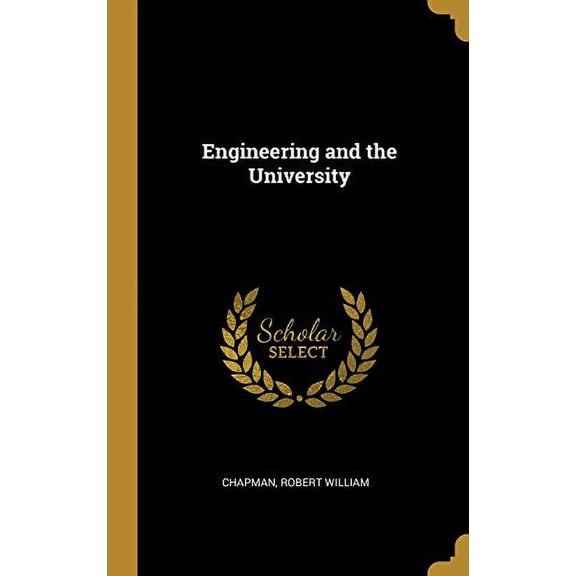 Engineering and the University Hardcover 0526451815 9780526451814 Chapman Robert William
