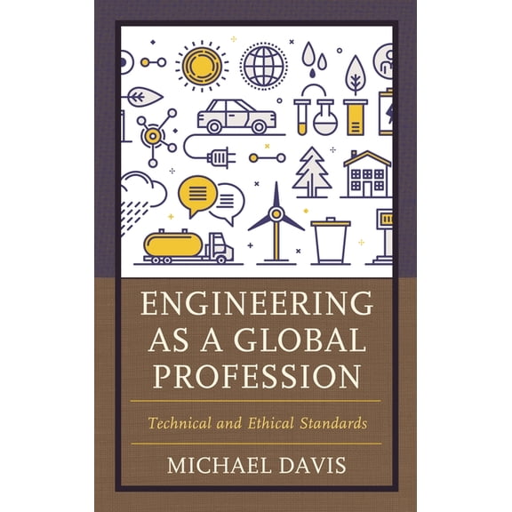 Engineering as a Global Profession: Technical and Ethical Standards, (Paperback)