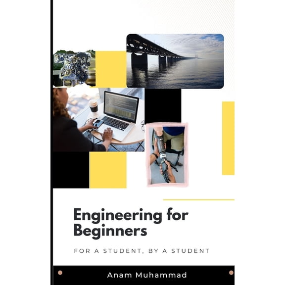 Engineering for Beginners: For a Student, by a Student, (Paperback)
