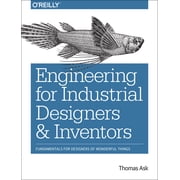 Engineering for Industrial Designers and Inventors Fundamentals for Designers of Wonderful Things, Paperback