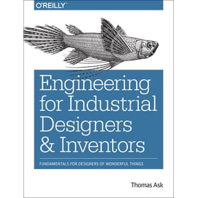 Engineering for Industrial Designers and Inventors: Fundamentals for Designers of Wonderful Things, (Paperback)